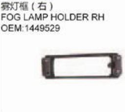 DAF XF95-V1 FOG LAMP HOLDER RH 1449529 LH OEM 1449528